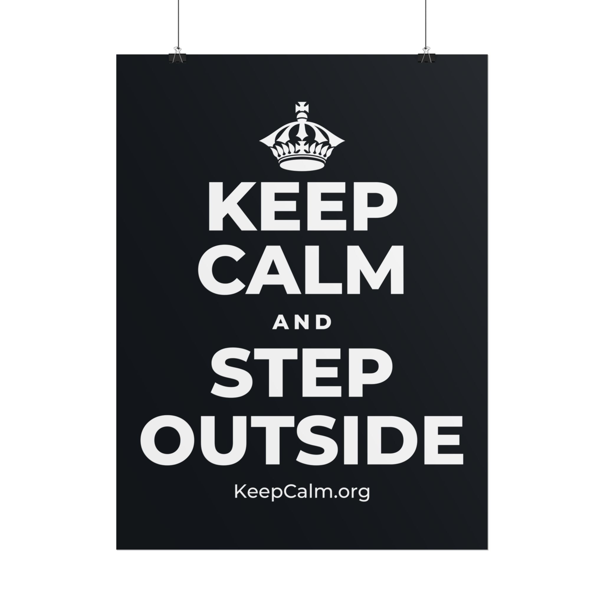 KEEP CALM AND STEP OUTSIDE Poster (Dark)
