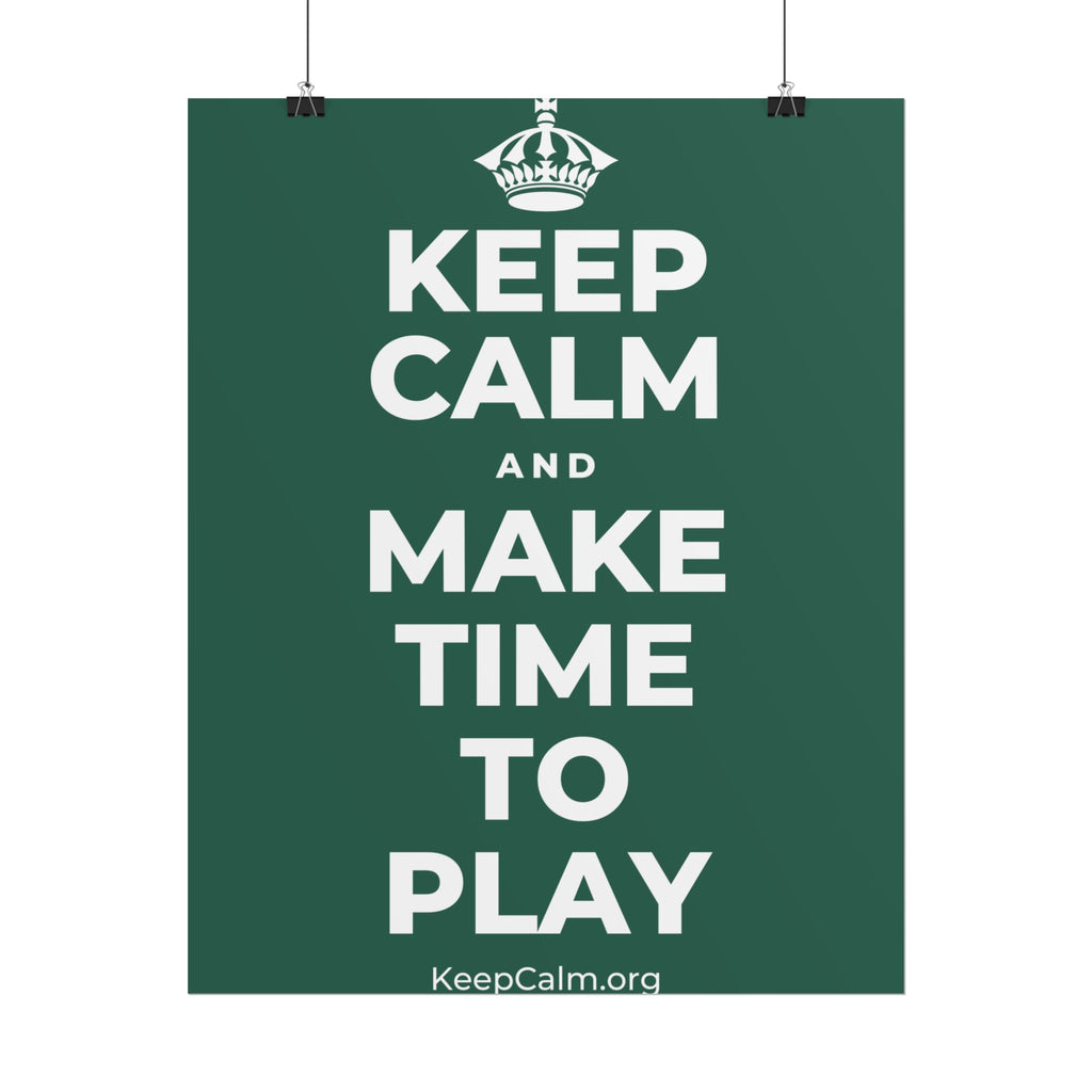 KEEP CALM AND MAKE TIME TO PLAY Poster