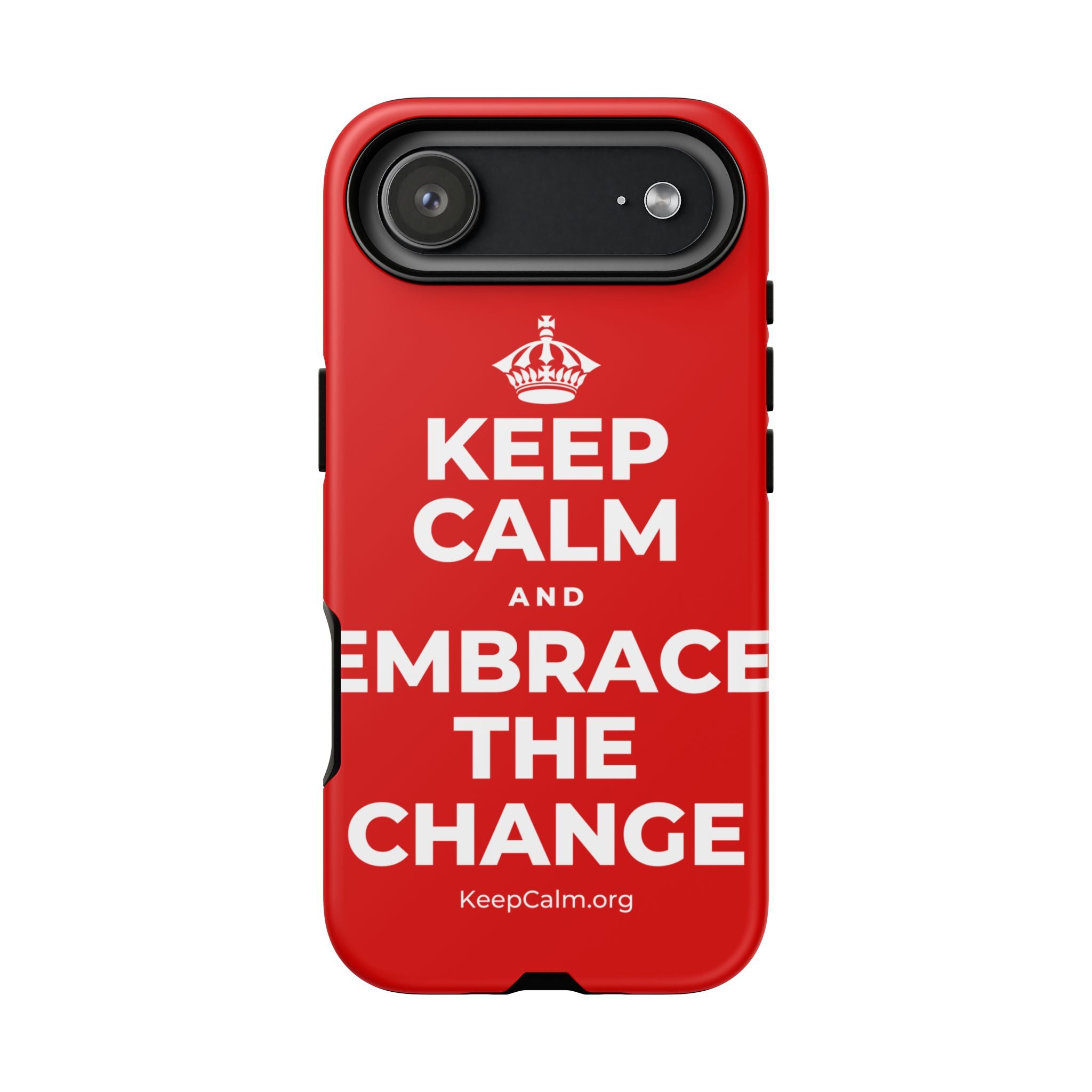 KEEP CALM AND EMBRACE THE CHANGE Phone Case