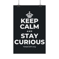KEEP CALM AND STAY CURIOUS Satin Poster (Dark)
