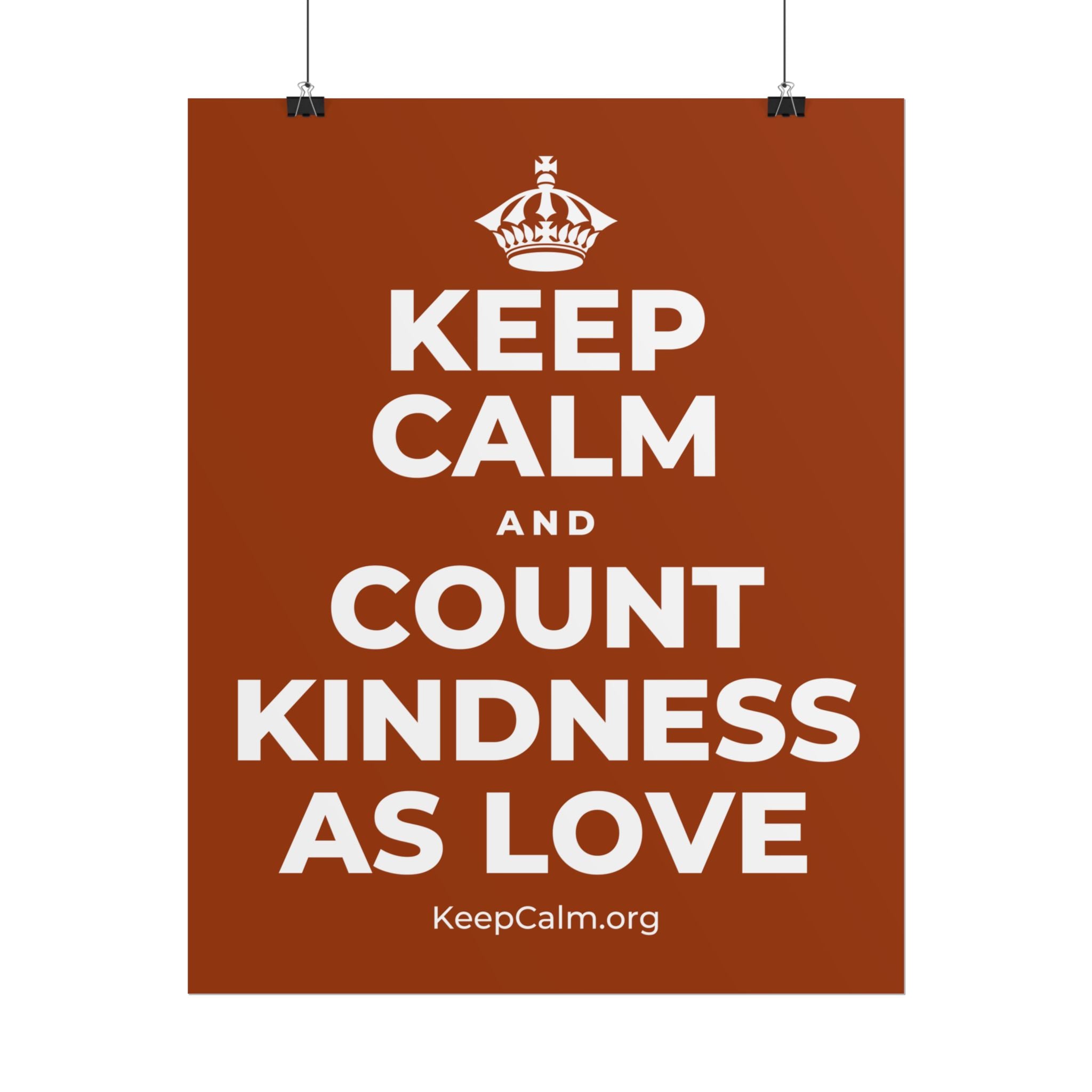 KEEP CALM AND COUNT KINDNESS AS LOVE Poster