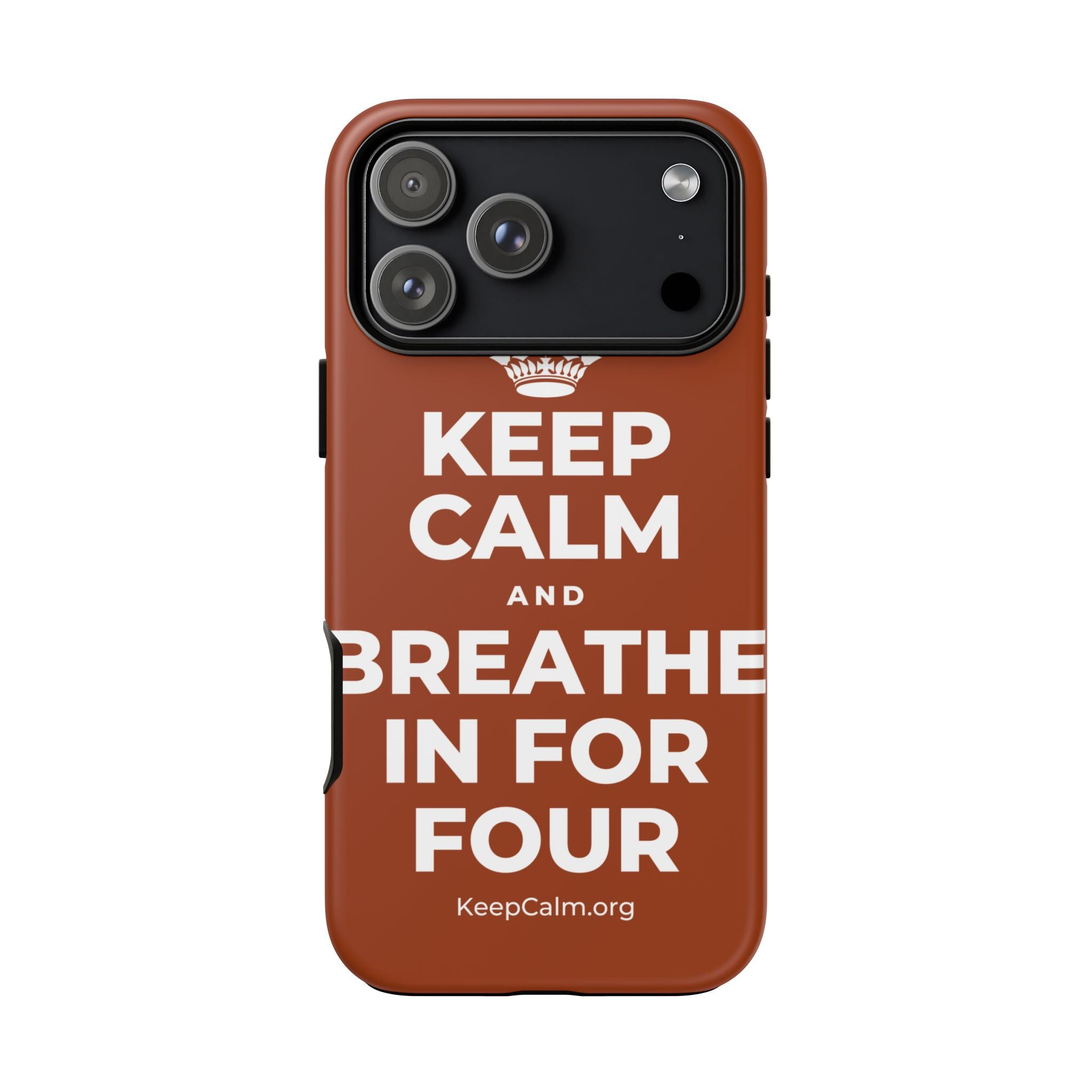 KEEP CALM AND BREATHE IN FOR FOUR Phone Case