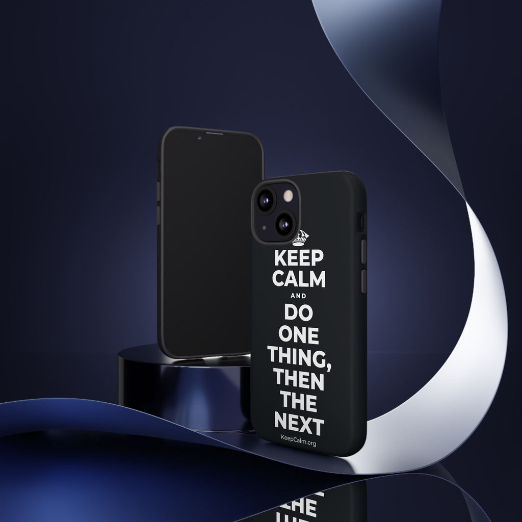 KEEP CALM AND DO ONE THING, THEN THE NEXT Phone Case (Dark)