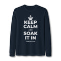 KEEP CALM AND SOAK IT IN Long Sleeve Tee