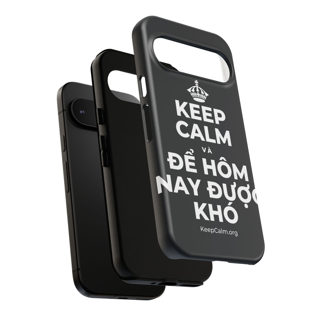 KEEP CALM VÀ ĐỂ HÔM NAY ĐƯỢC KHÓ Phone Case (Dark)