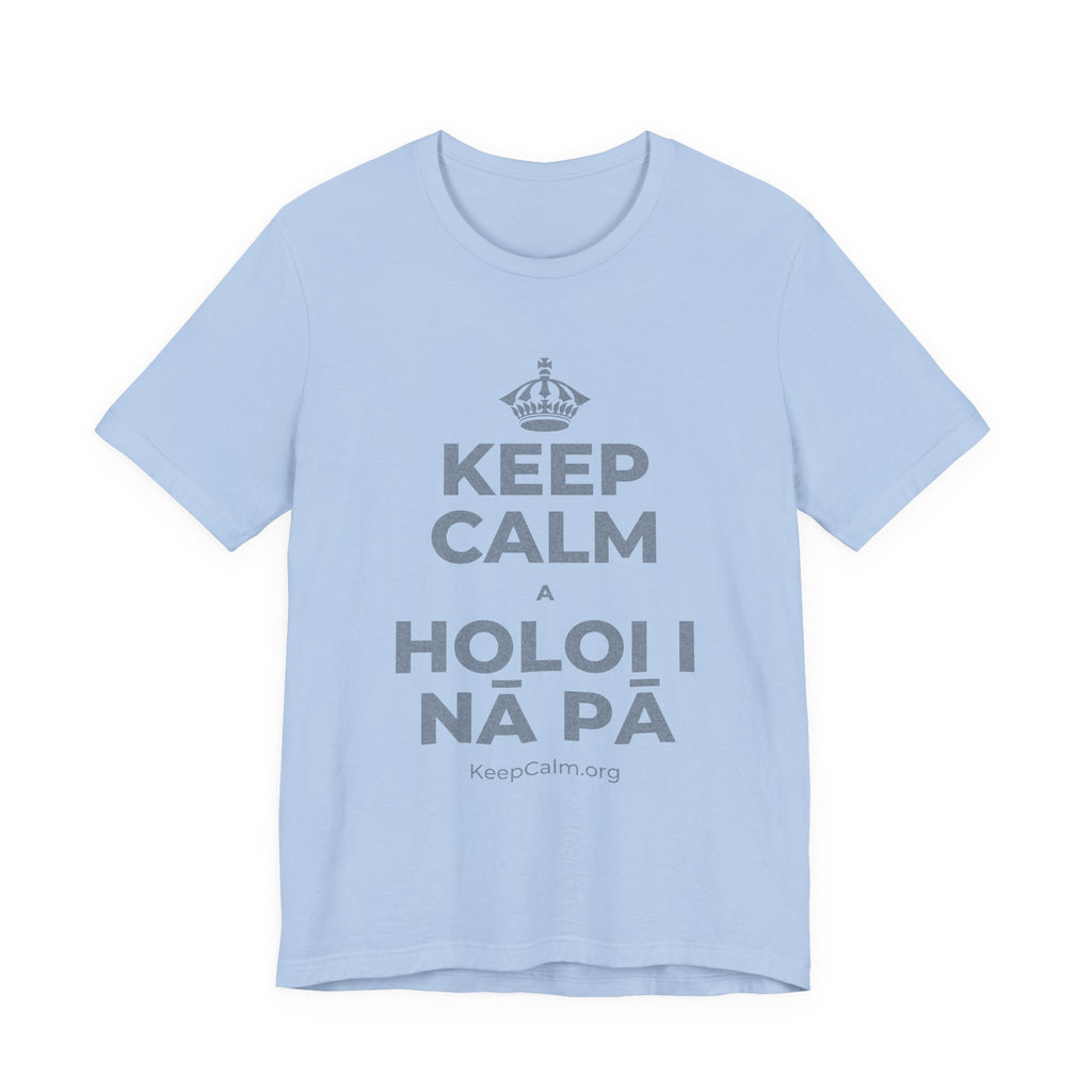 KEEP CALM A HOLOI I NĀ PĀ T-Shirt (Baby Blue–Silver)