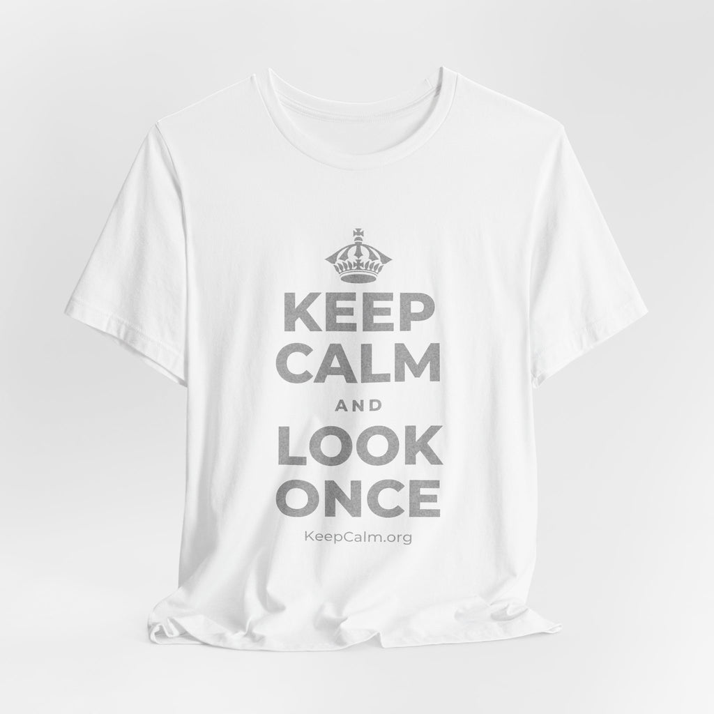 KEEP CALM AND LOOK ONCE T-Shirt (White–Asphalt)
