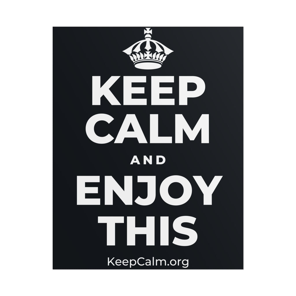 KEEP CALM AND ENJOY THIS Poster (Dark)