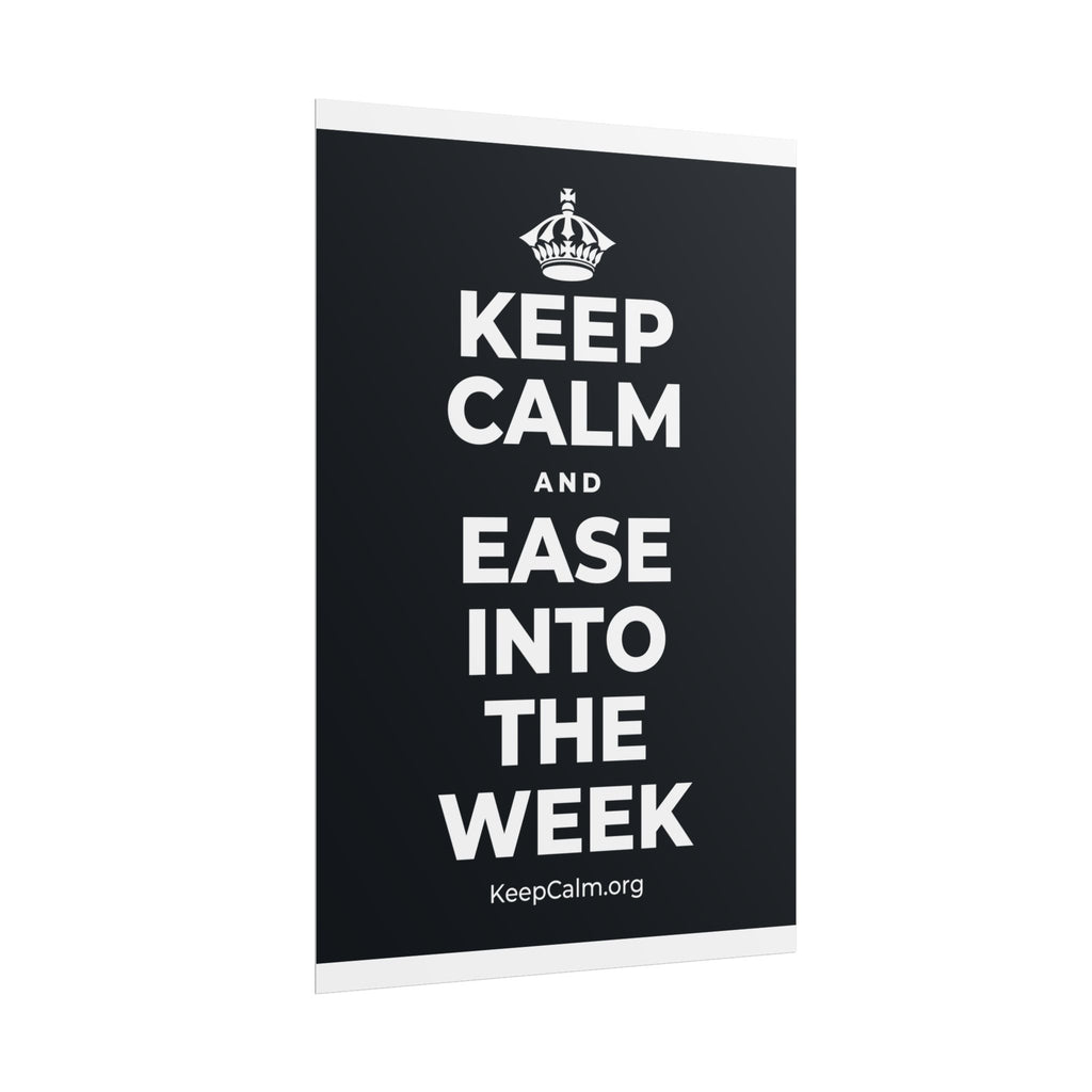 KEEP CALM AND EASE INTO THE WEEK Poster (Dark)