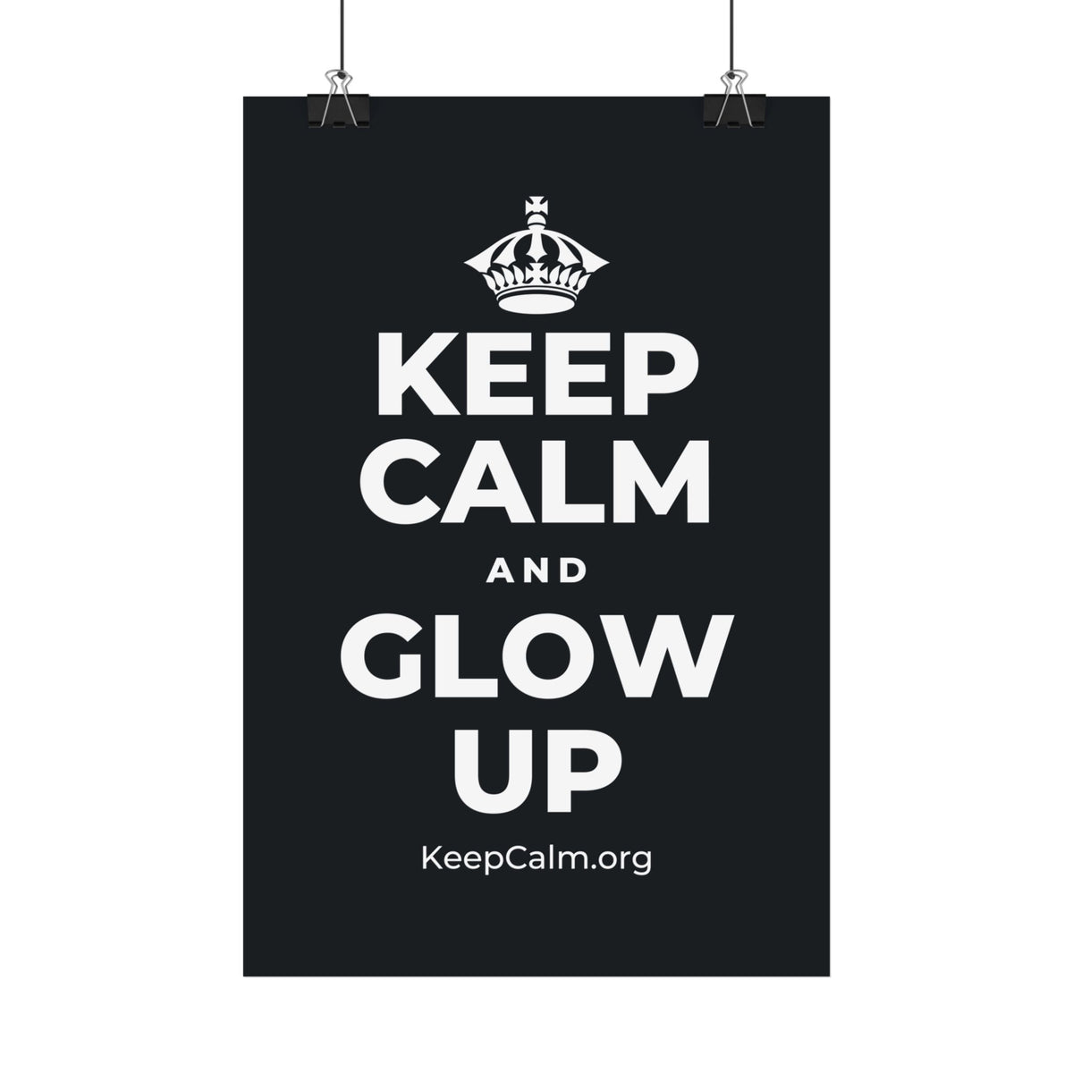 KEEP CALM AND GLOW UP Satin Poster (Dark)
