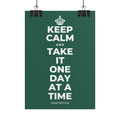 KEEP CALM AND TAKE IT ONE DAY AT A TIME Poster