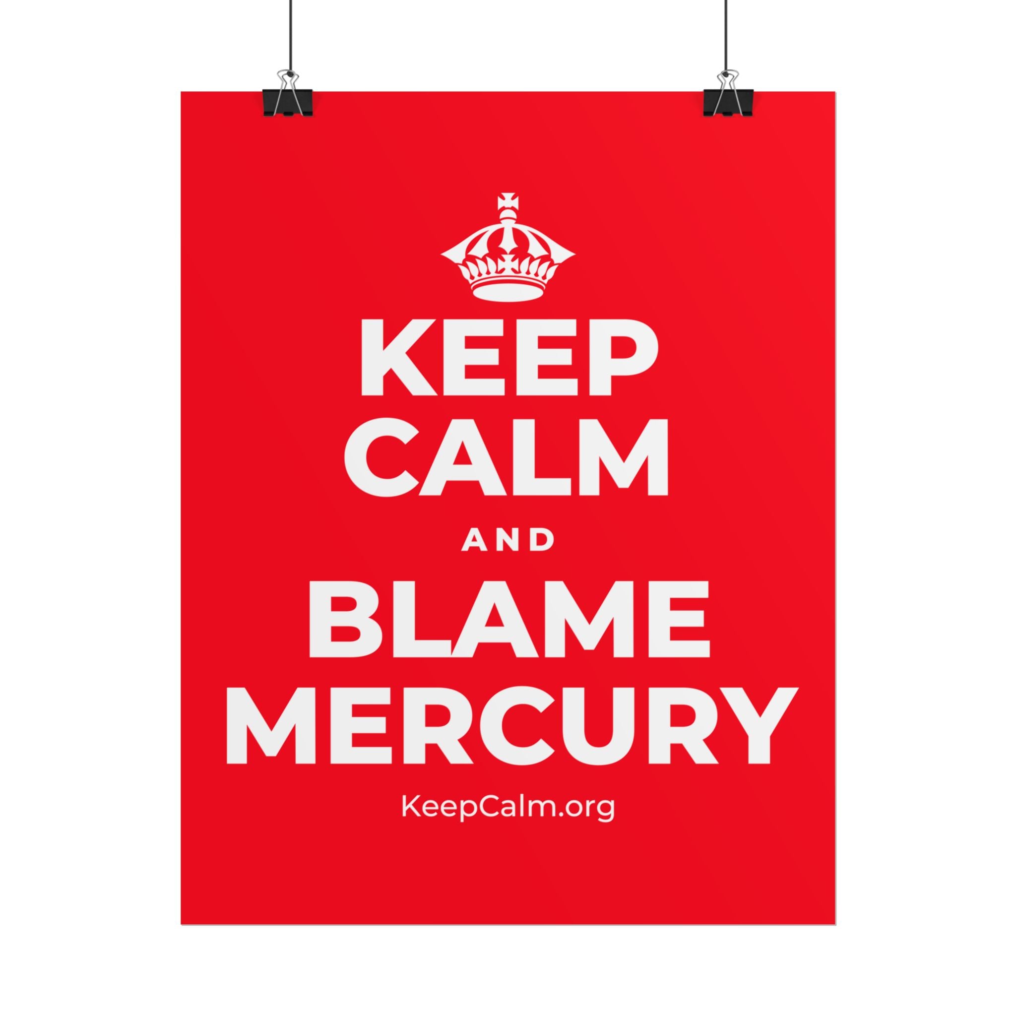 KEEP CALM AND BLAME MERCURY Poster