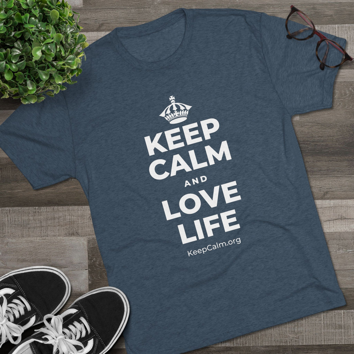 KEEP CALM AND LOVE LIFE Tri-Blend Tee