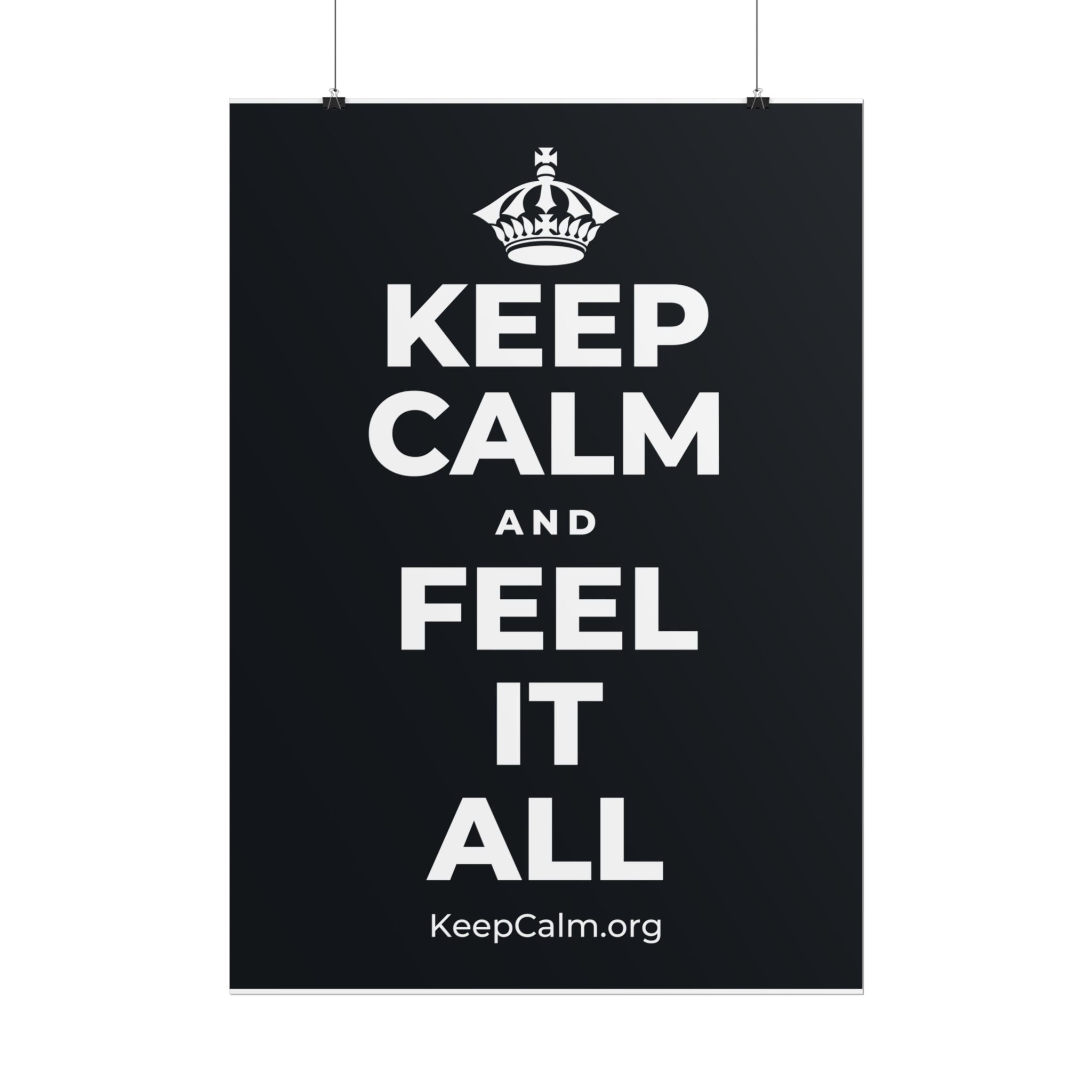KEEP CALM AND FEEL IT ALL Poster (Dark)