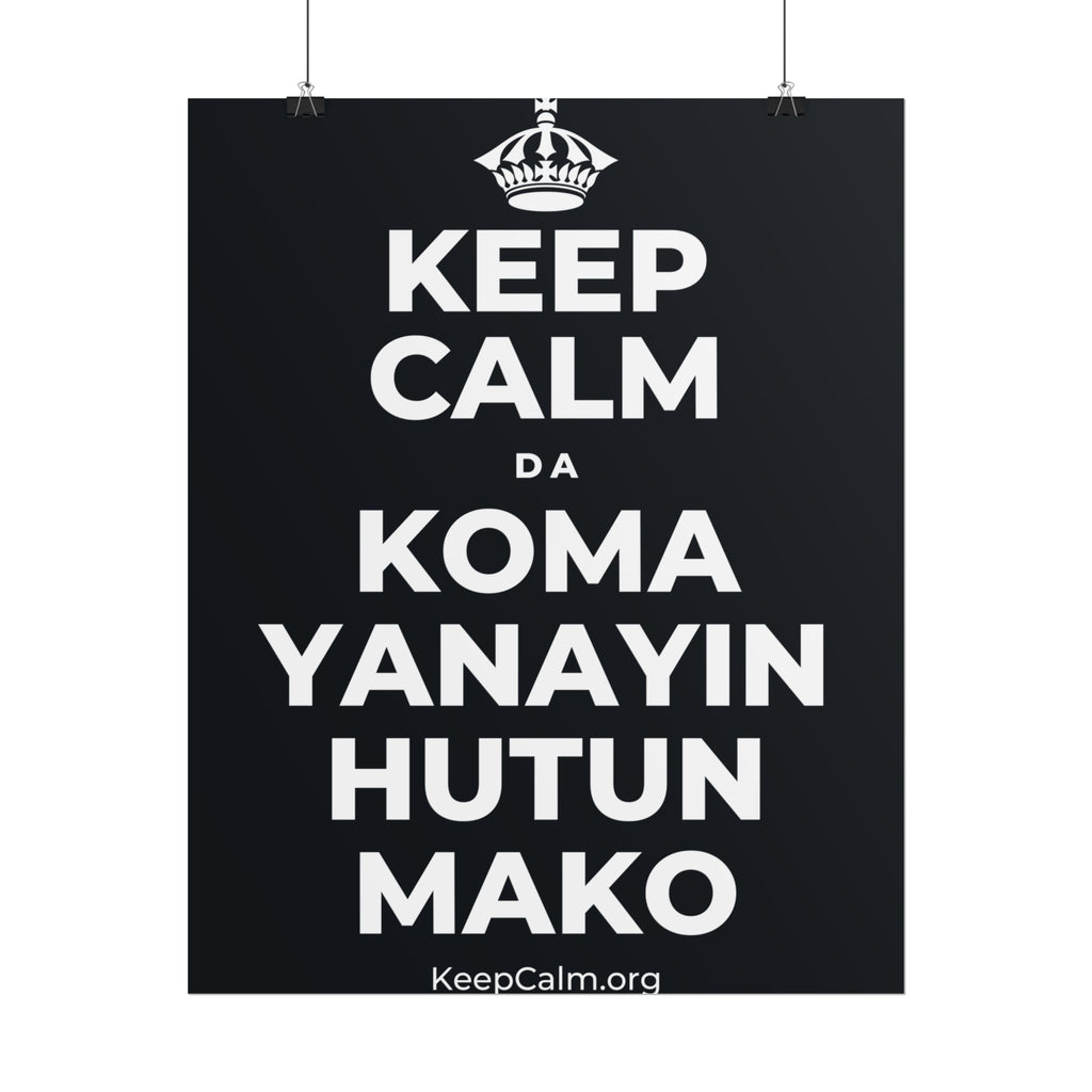 KEEP CALM DA KOMA YANAYIN HUTUN MAKO Poster (Dark)