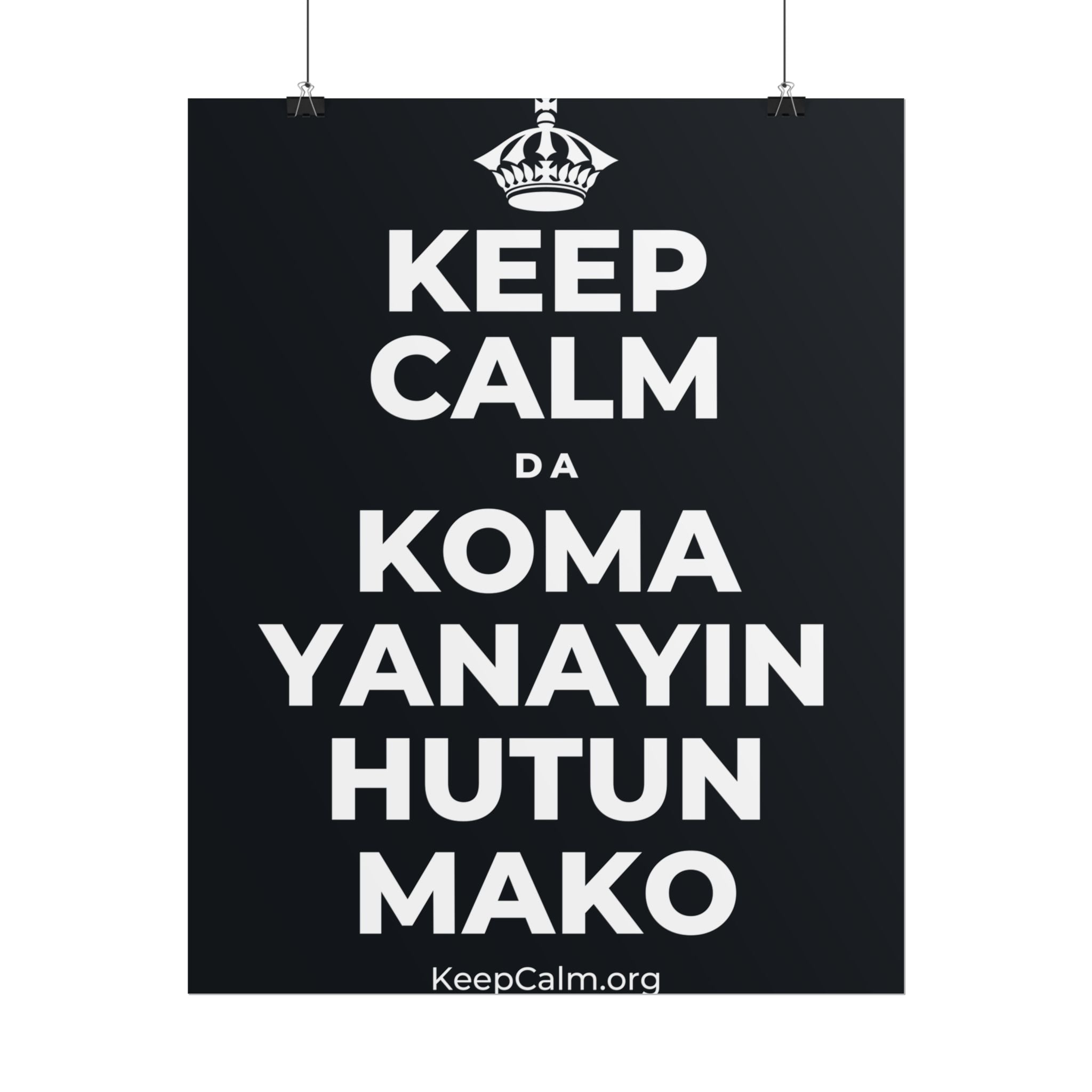KEEP CALM DA KOMA YANAYIN HUTUN MAKO Poster (Dark)