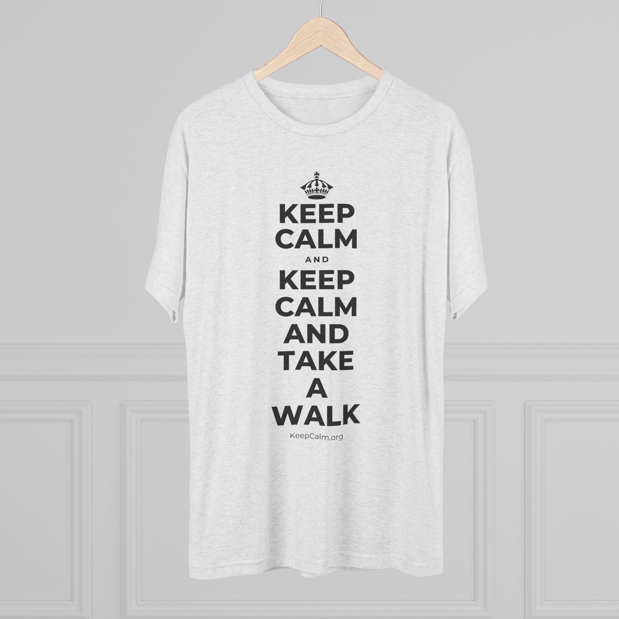 KEEP CALM AND KEEP CALM AND TAKE A WALK Tri-Blend Tee