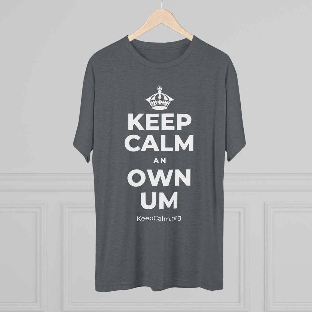 KEEP CALM AN OWN UM Tri-Blend Tee