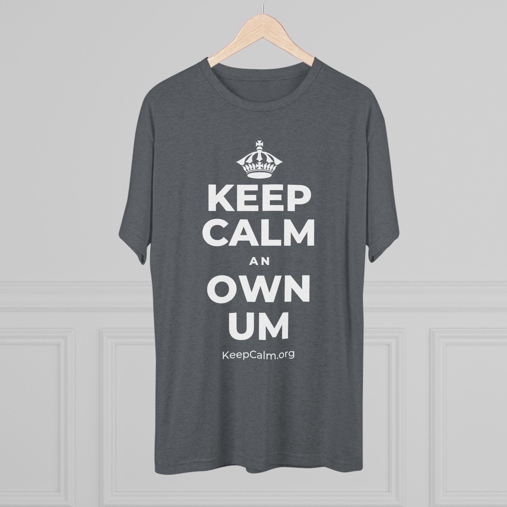 KEEP CALM AN OWN UM Tri-Blend Tee