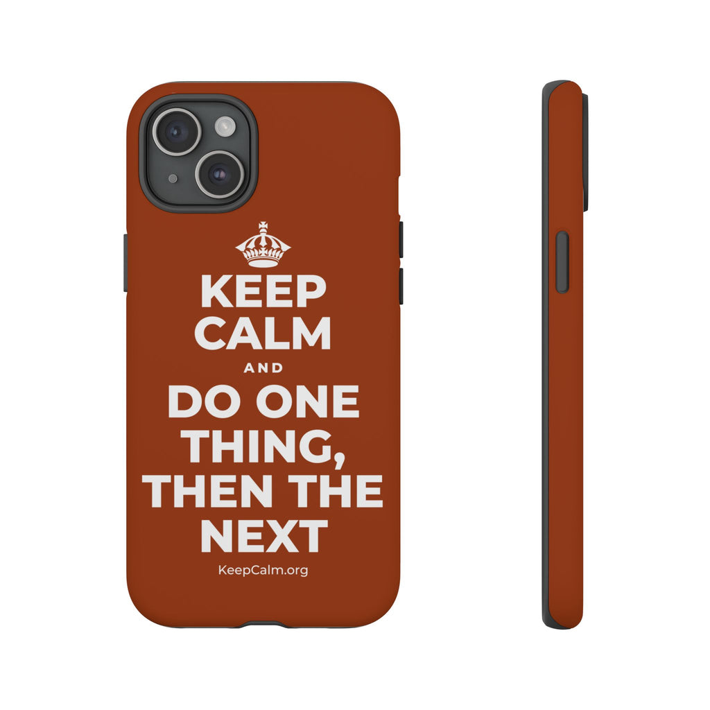 KEEP CALM AND DO ONE THING, THEN THE NEXT Phone Case