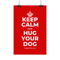 KEEP CALM AND HUG YOUR DOG Satin Poster