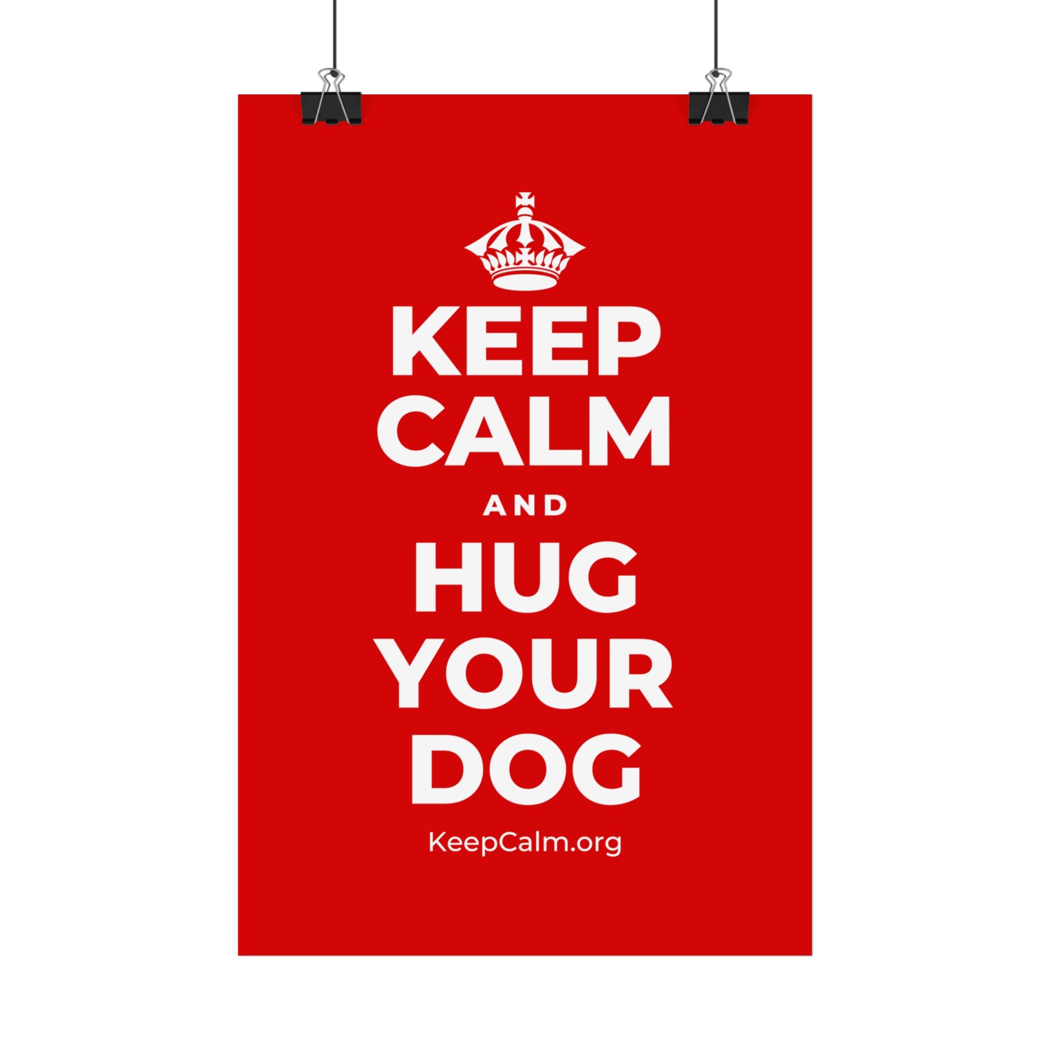 KEEP CALM AND HUG YOUR DOG Satin Poster