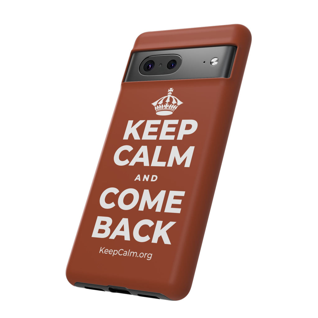 KEEP CALM AND COME BACK Phone Case