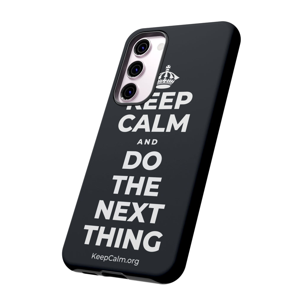 KEEP CALM AND DO THE NEXT THING Phone Case (Dark)