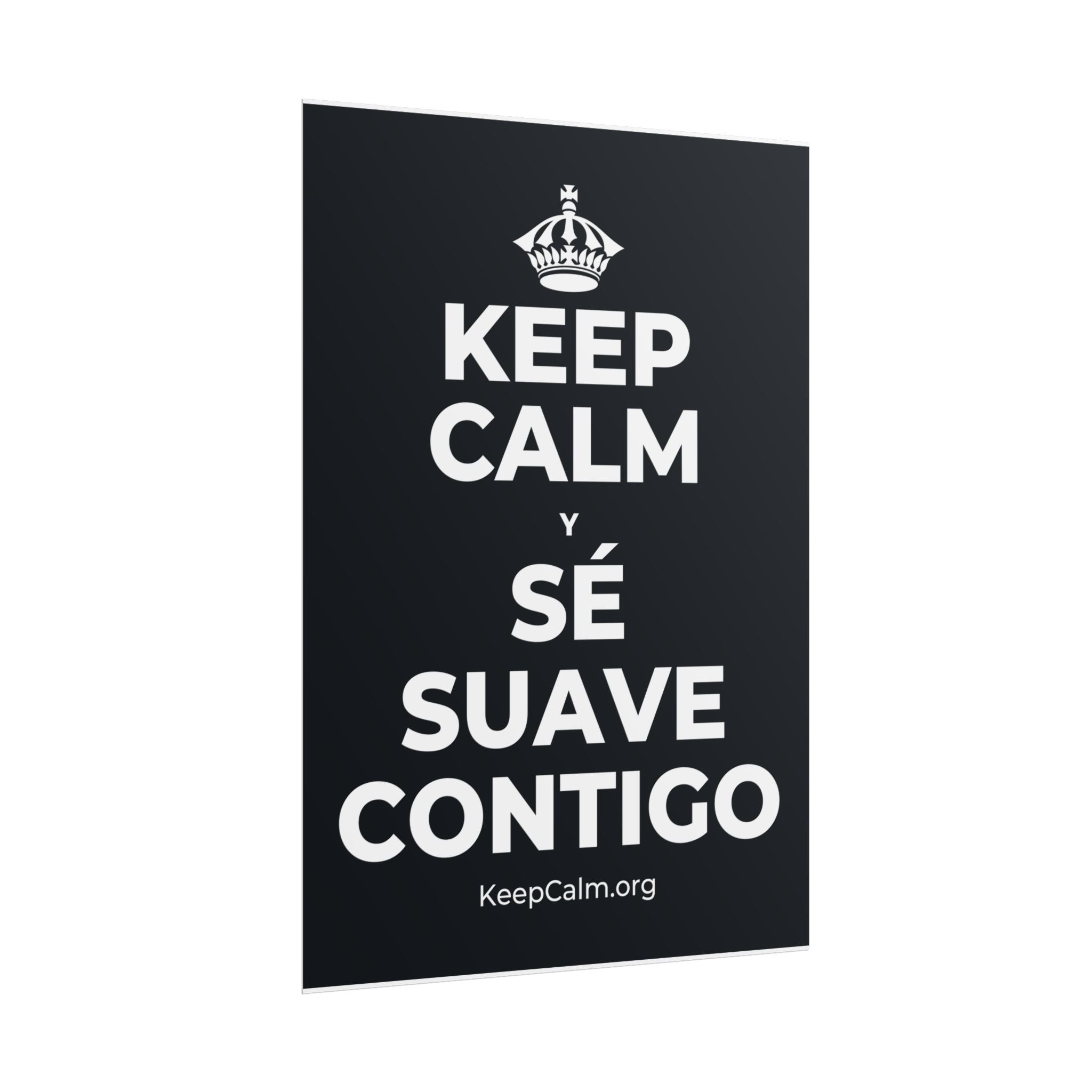 KEEP CALM Y SÉ SUAVE CONTIGO Poster (Dark)