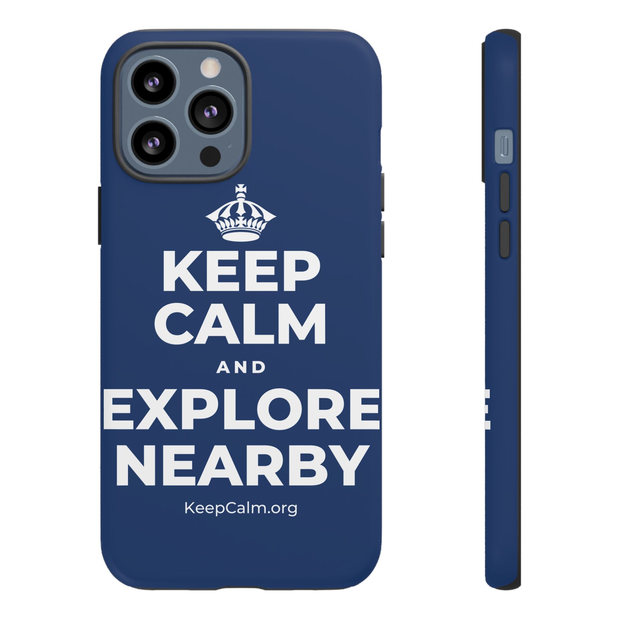 KEEP CALM AND EXPLORE NEARBY Phone Case