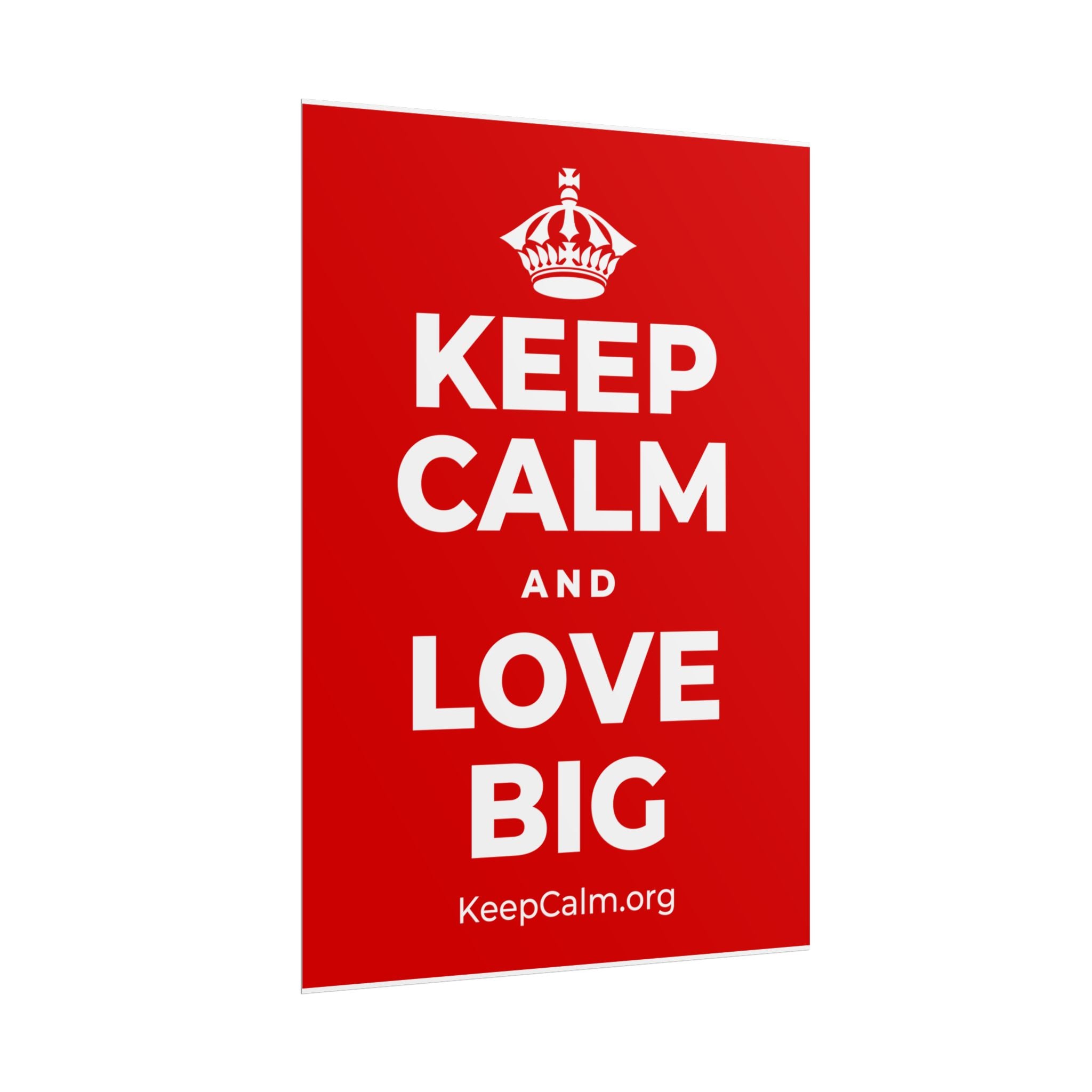 KEEP CALM AND LOVE BIG Poster