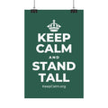 KEEP CALM AND STAND TALL Satin Poster