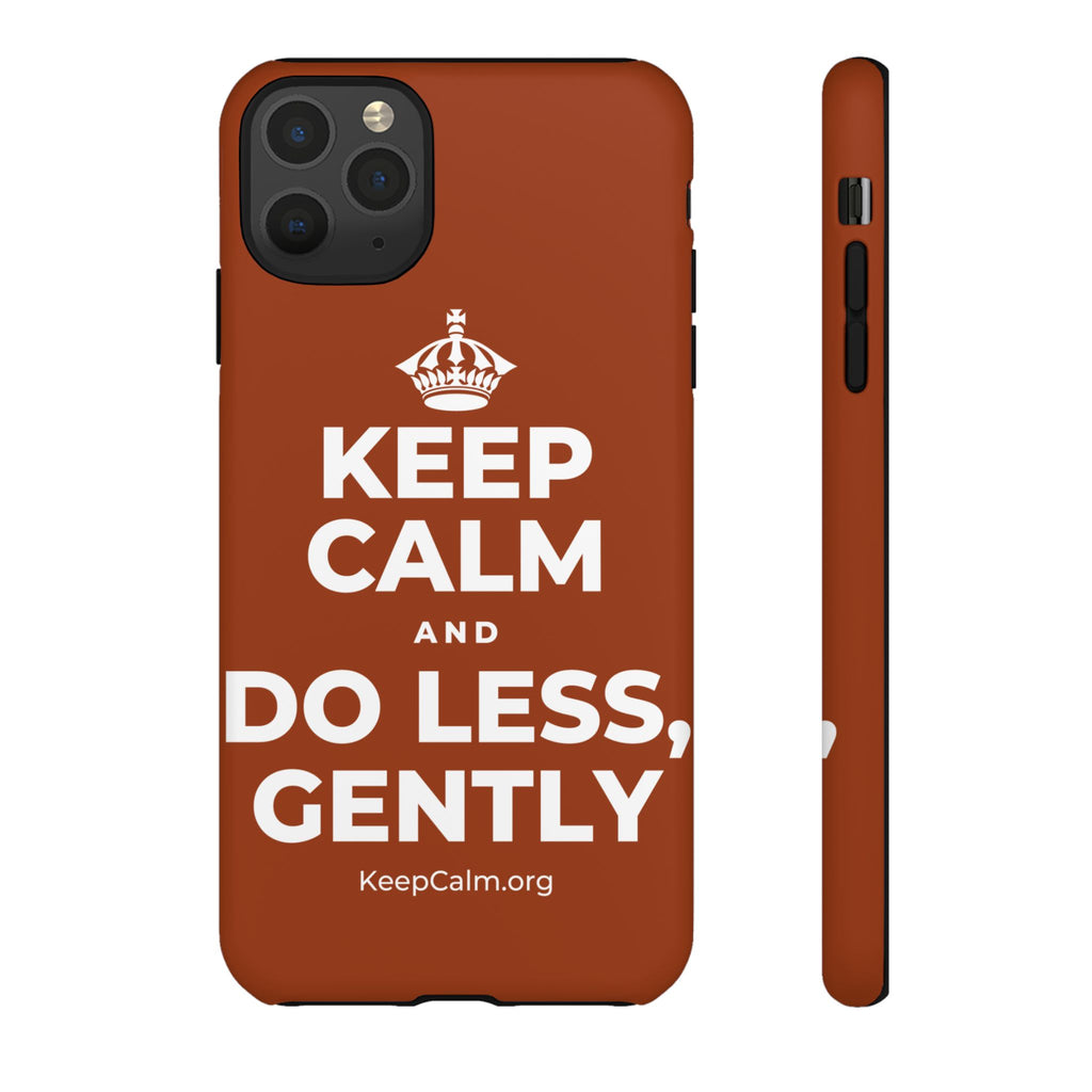 KEEP CALM AND DO LESS, GENTLY Phone Case