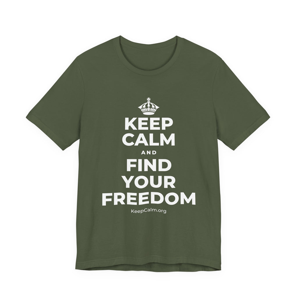 KEEP CALM AND FIND YOUR FREEDOM T-Shirt (Military Green–Autumn)