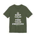 KEEP CALM AND FIND YOUR FREEDOM T-Shirt (Military Green–Autumn)