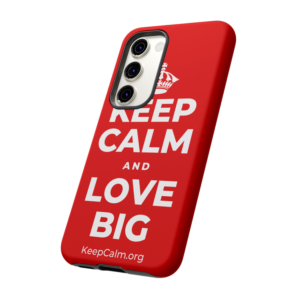 KEEP CALM AND LOVE BIG Phone Case