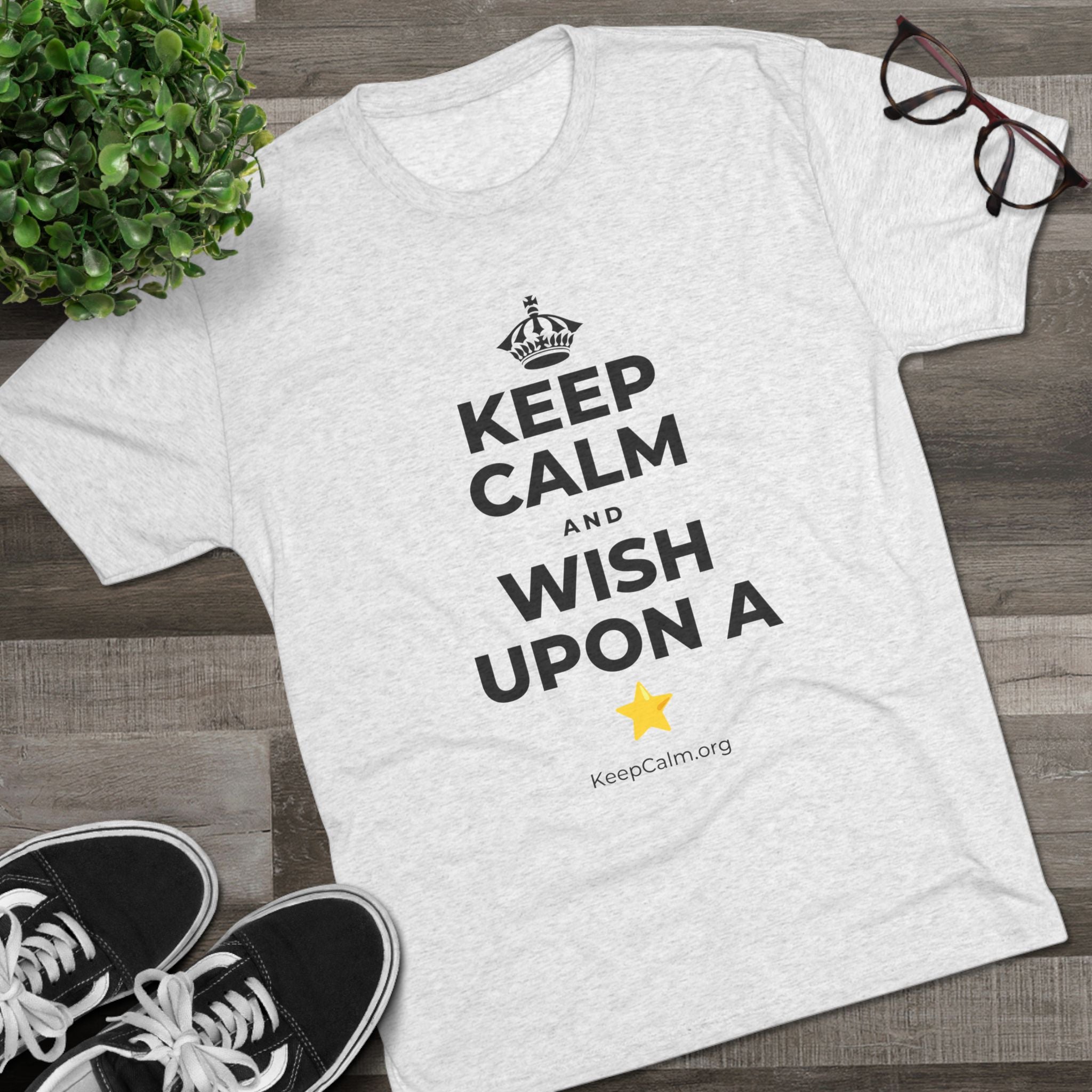KEEP CALM AND WISH UPON A ⭐ Tri-Blend Tee