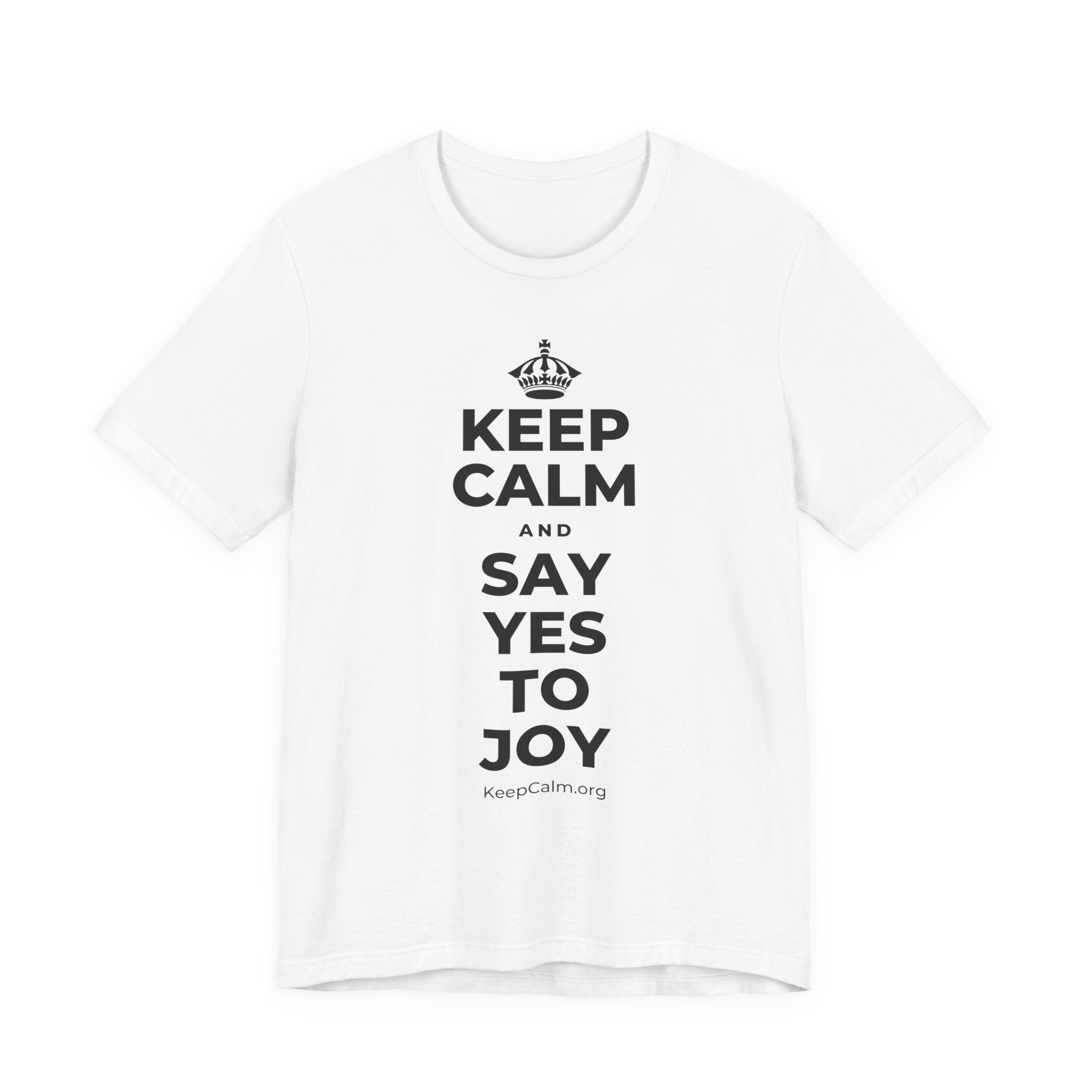 KEEP CALM AND SAY YES TO JOY T-Shirt (White–Asphalt)
