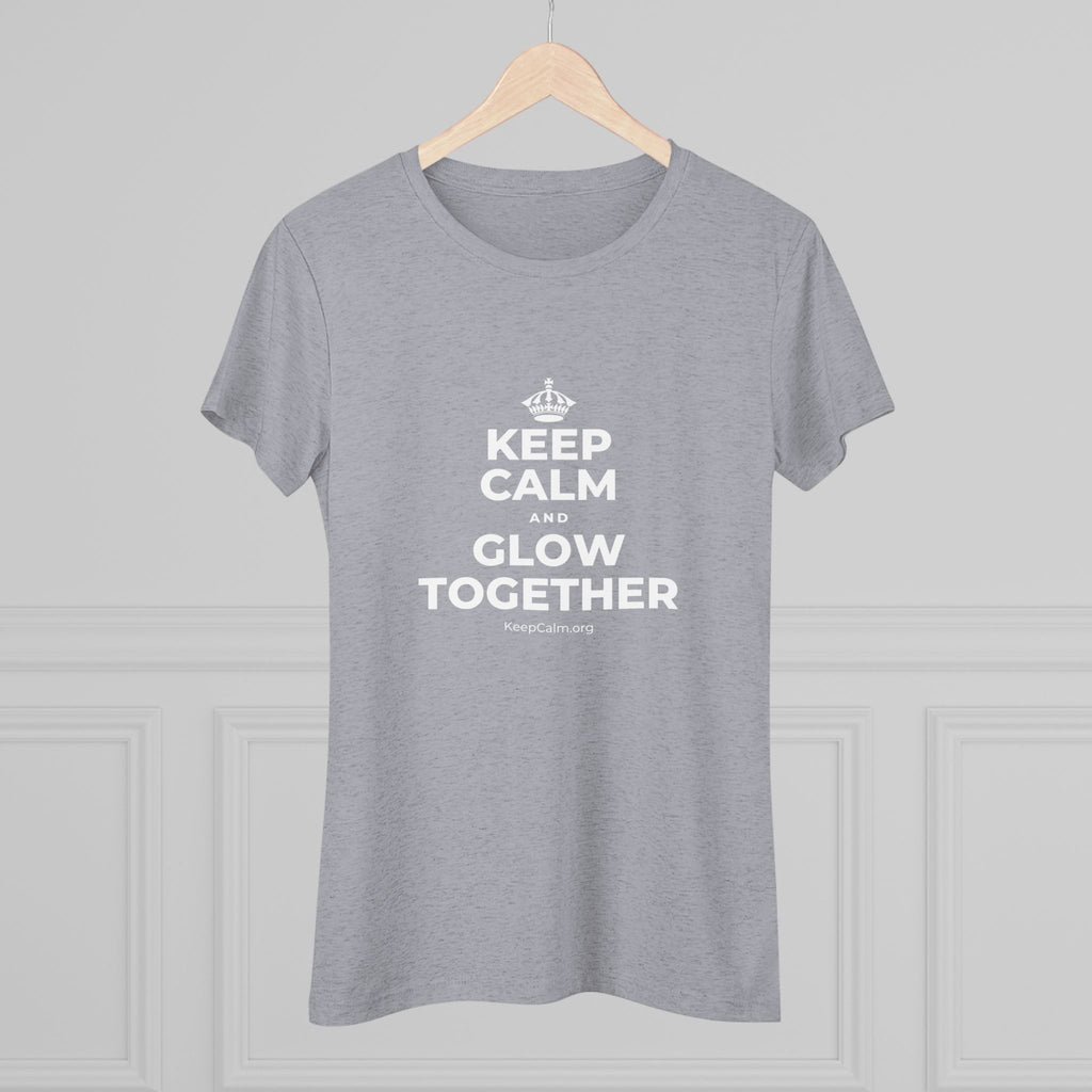 KEEP CALM AND GLOW TOGETHER Women's Tri-Blend Tee