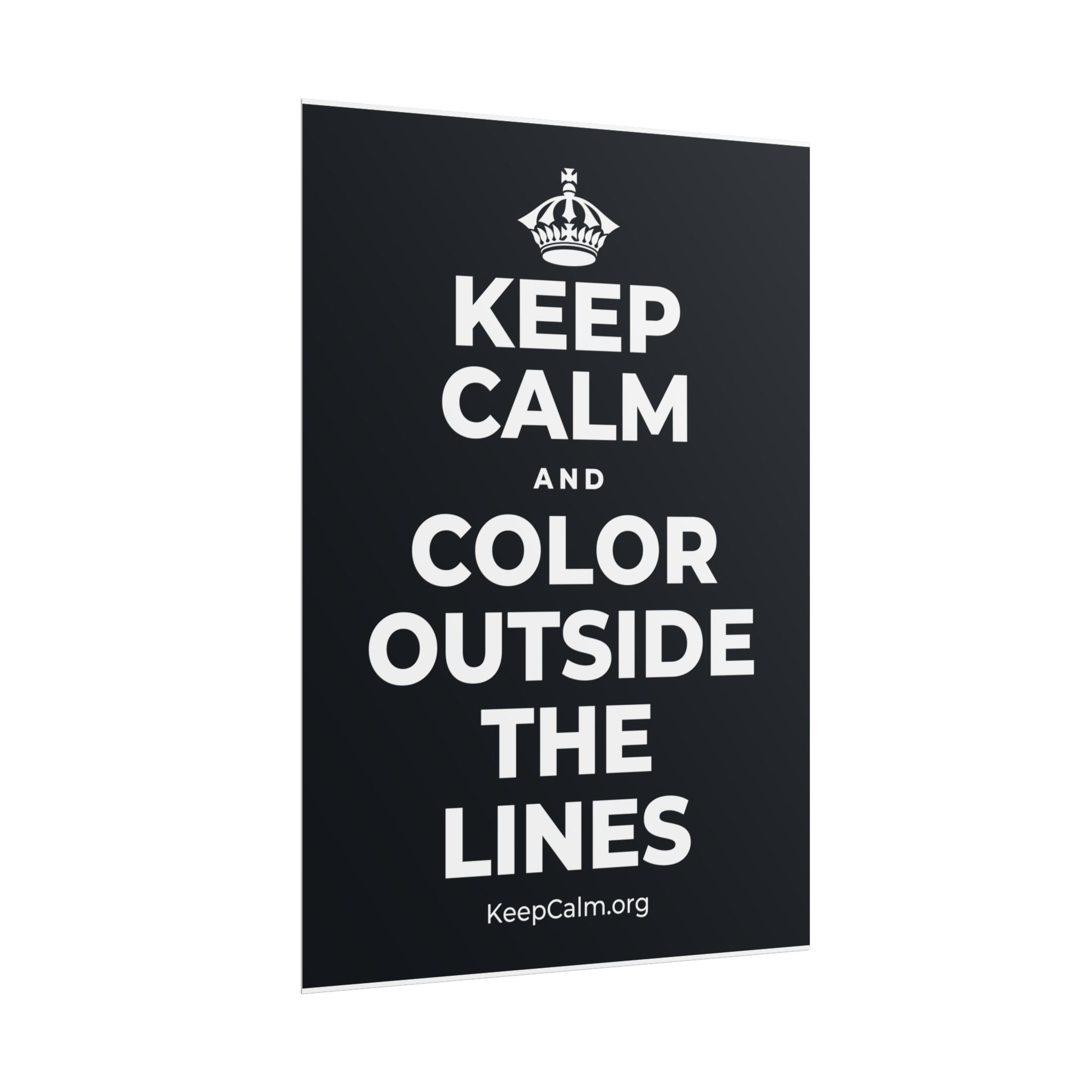 KEEP CALM AND COLOR OUTSIDE THE LINES Poster (Dark)