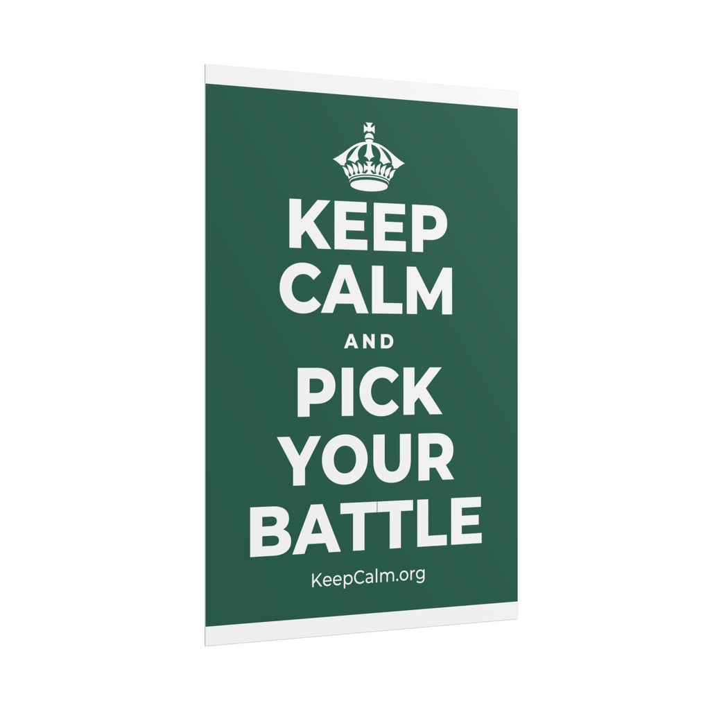 KEEP CALM AND PICK YOUR BATTLE Poster