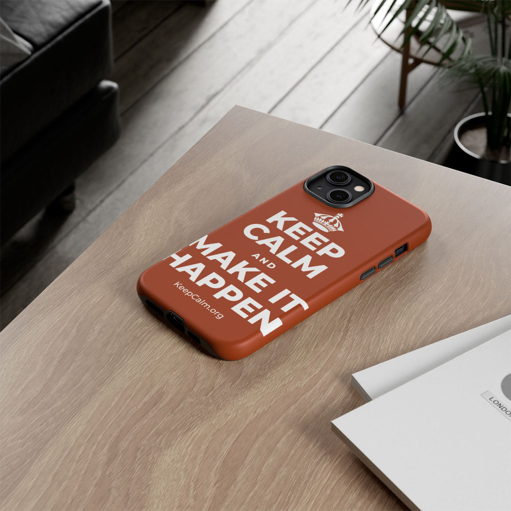 KEEP CALM AND MAKE IT HAPPEN Phone Case
