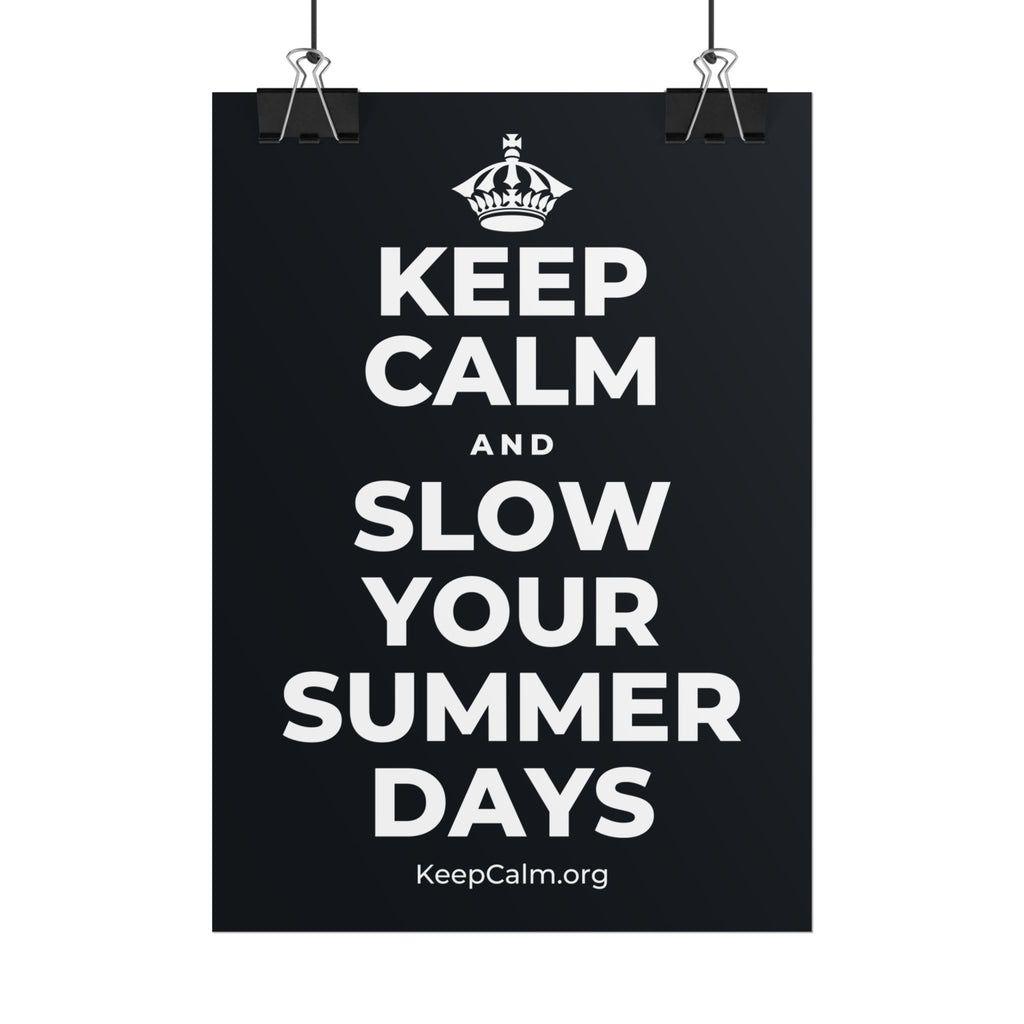 KEEP CALM AND SLOW YOUR SUMMER DAYS Poster (Dark)