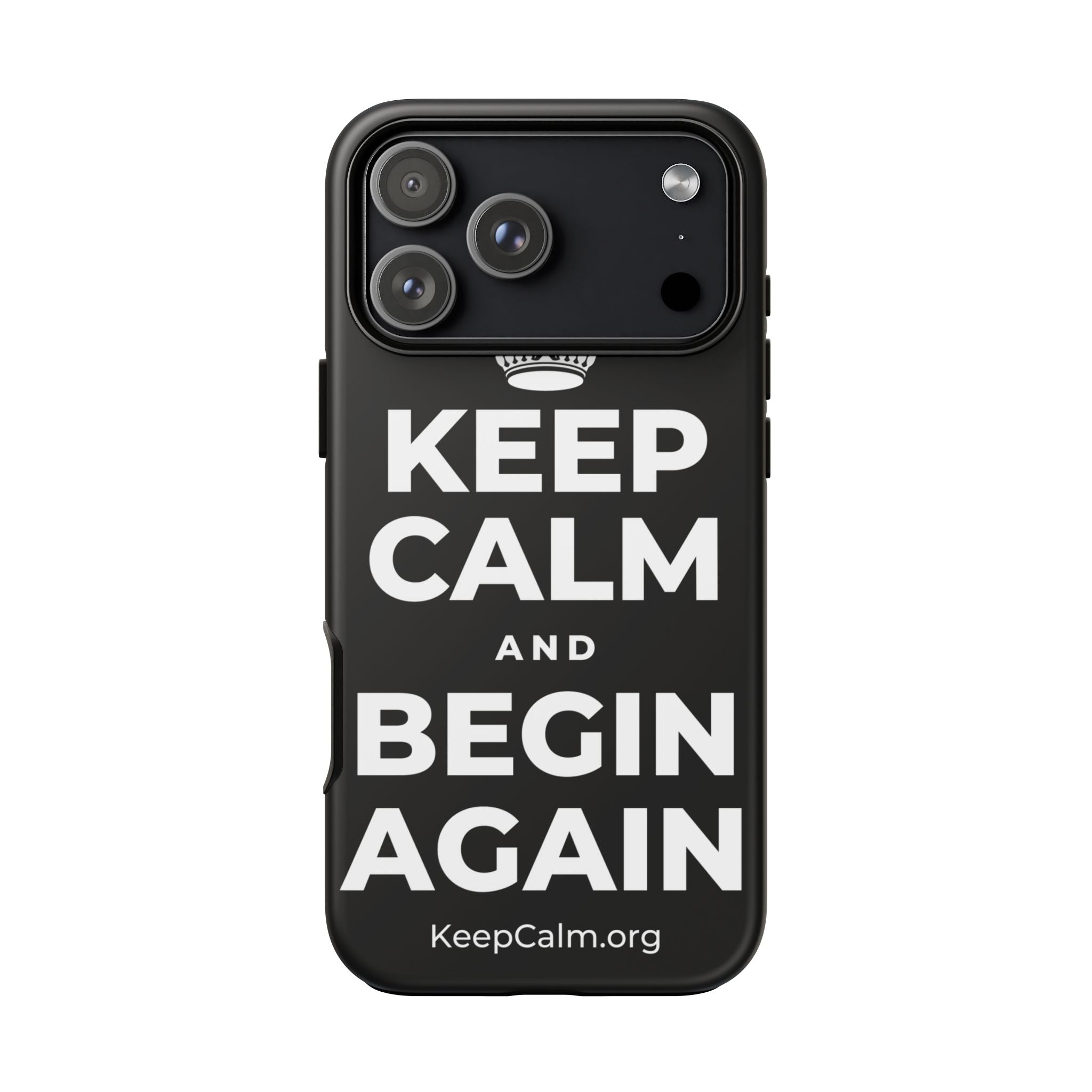 KEEP CALM AND BEGIN AGAIN Phone Case