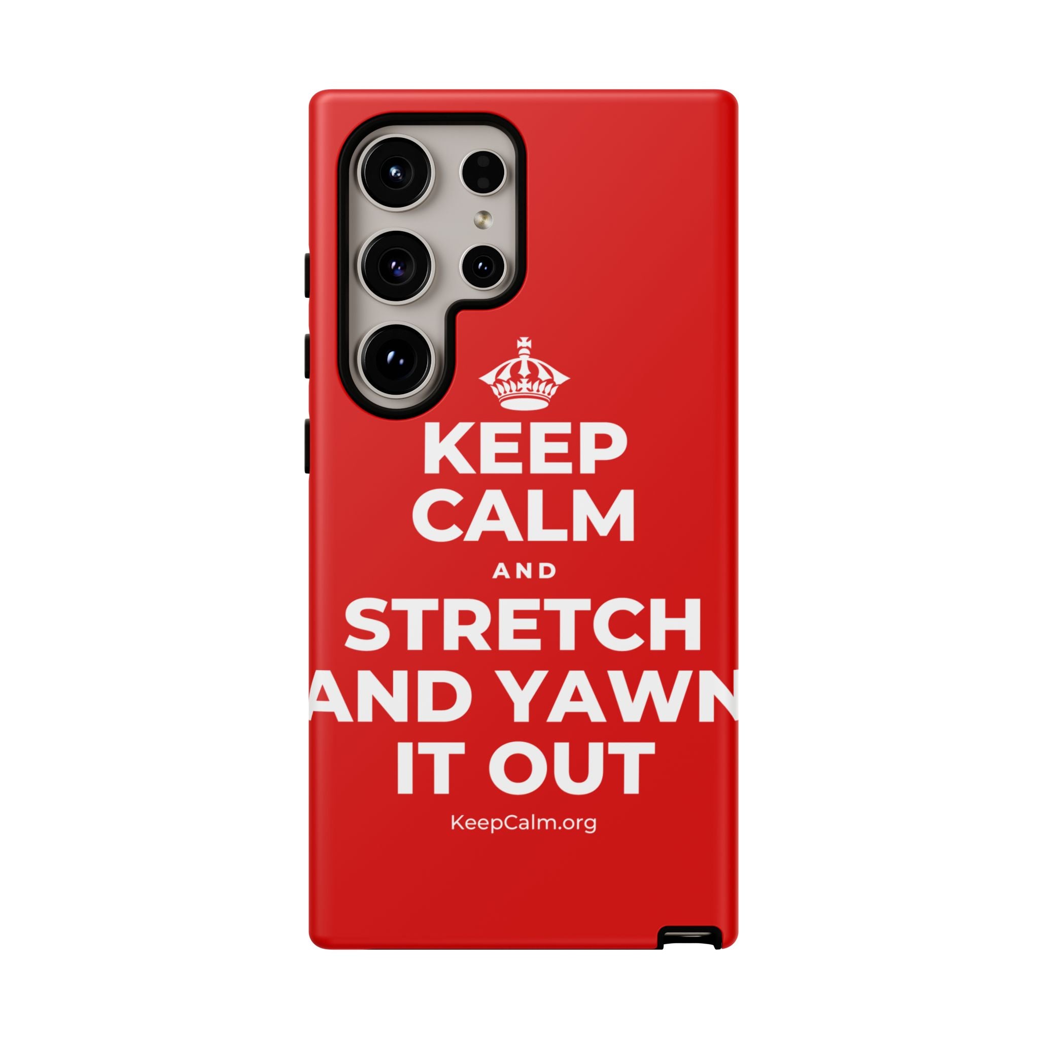 KEEP CALM AND STRETCH AND YAWN IT OUT Phone Case