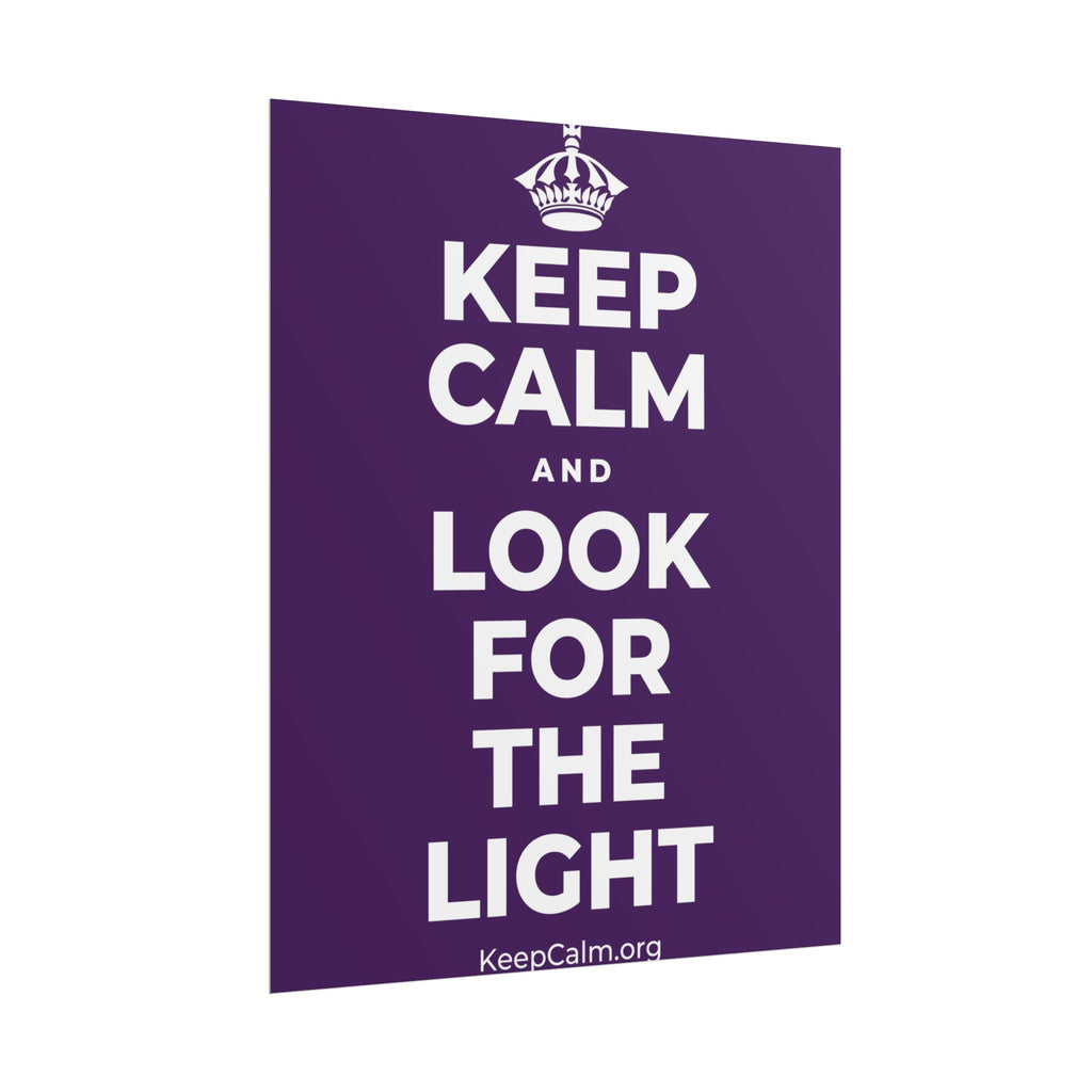 KEEP CALM AND LOOK FOR THE LIGHT Poster