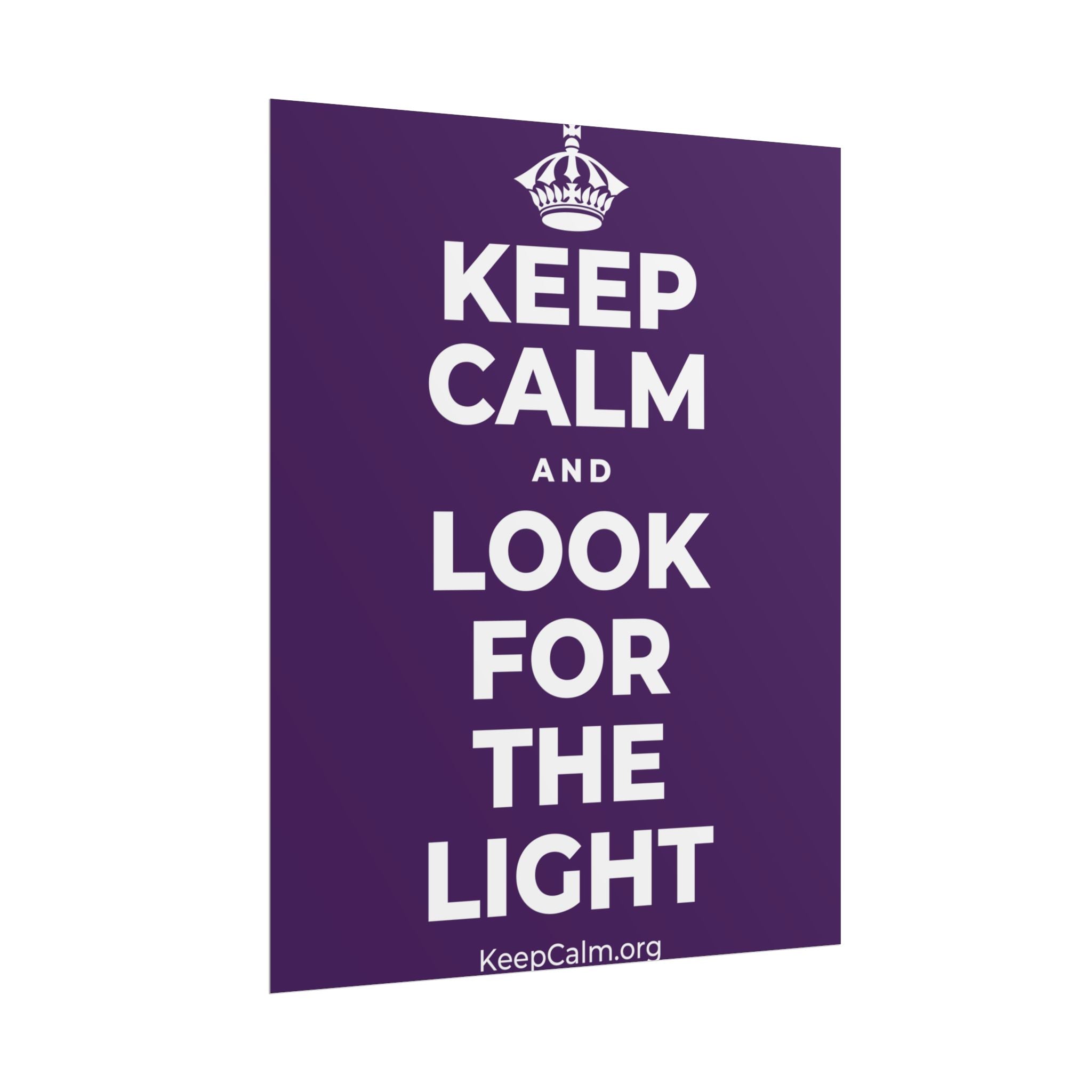 KEEP CALM AND LOOK FOR THE LIGHT Poster
