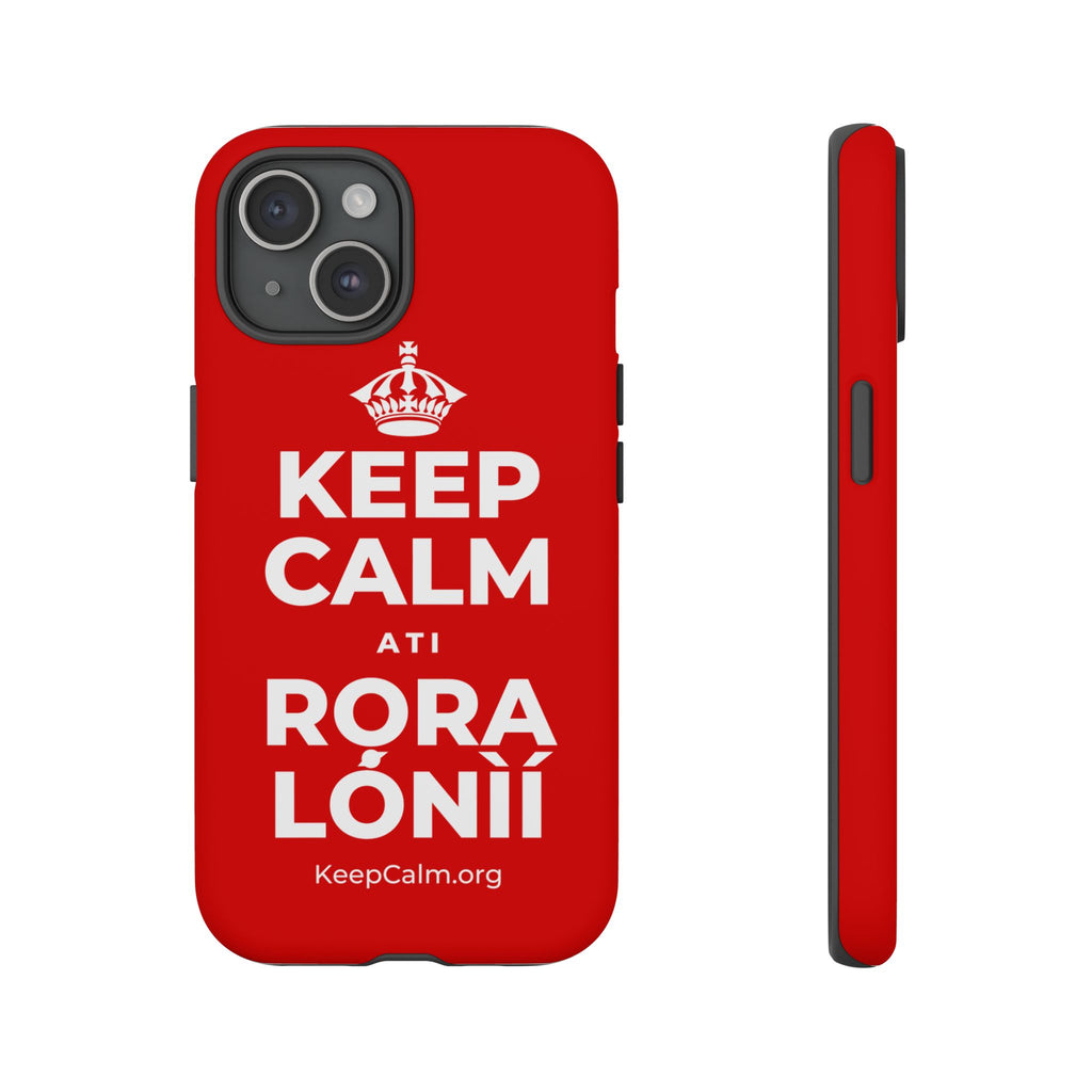 KEEP CALM ATI RỌRA LÓNÌÍ Phone Case