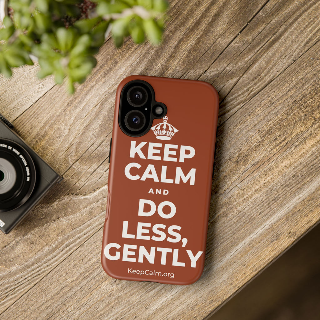 KEEP CALM AND DO LESS, GENTLY Phone Case