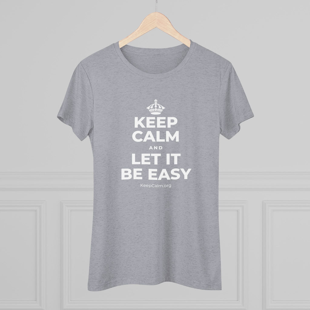 KEEP CALM AND LET IT BE EASY Women's Tri-Blend Tee